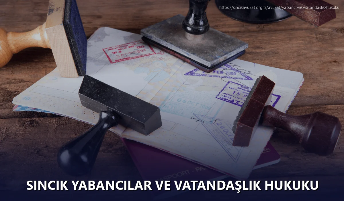 Sincik Yabancılar ve Vatandaşlık Hukuku